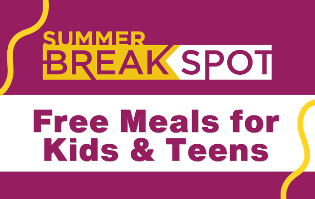 Summer Breakspots Free Meals for Kids & Teens