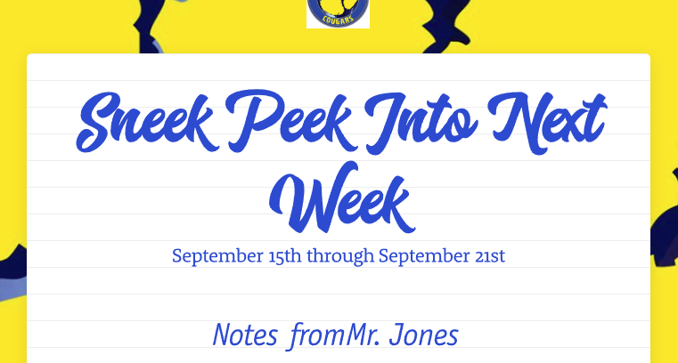 Sneak peek into next week 9/15 - 9/21 Notes from Mr. Jones