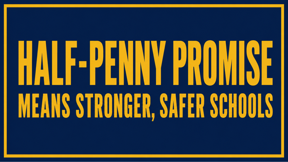 Dark blue background with yellow text "Half-Penny Promise Means Stronger, Safer Schools" inside a yellow rectangle.