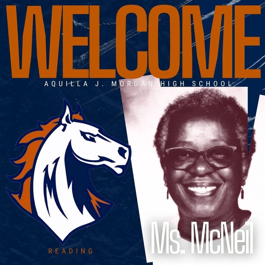 Graphic image welcoming Ms. McNeil as the new Reading teacher at Aquilla J. Morgan High School. The design features navy blue and burnt orange colors. On the left side is the Morgan Mustangs logo, a stylized white horse with orange and navy accents. On the right is a black-and-white photo of Ms. McNeil smiling and wearing glasses. The word “WELCOME” is displayed at the top in large burnt orange letters.