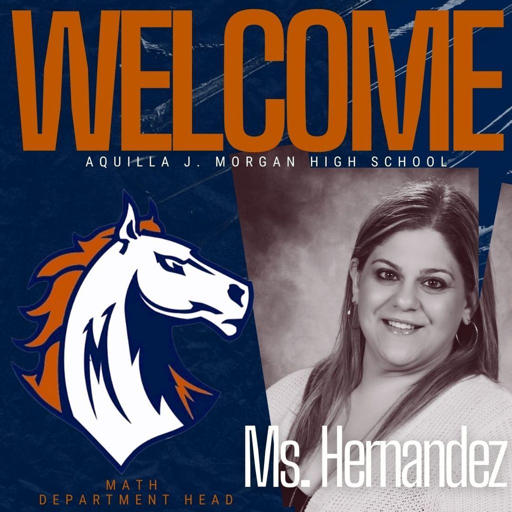Welcome graphic for Ms. Hernandez, Math Teacher and Department Head at Aquilla J. Morgan High School. The image features a navy blue and burnt orange theme. On the left is the Morgan Mustangs logo, a stylized horse head. On the right is a sepia-toned photo of Ms. Hernandez smiling, wearing a white collared shirt. Large text at the top reads “WELCOME,” with her name at the bottom.