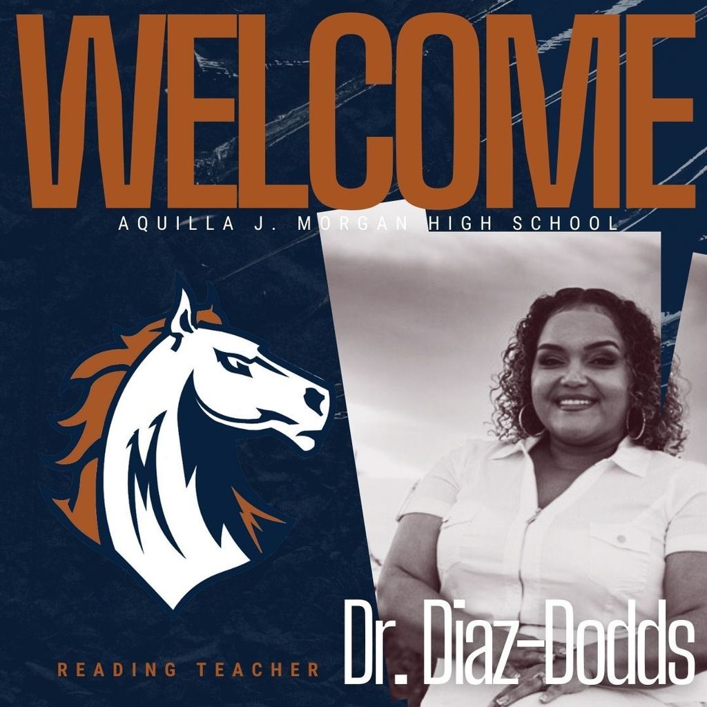 Welcome graphic for Dr. Diaz-Dodds, Reading Teacher at Aquilla J. Morgan High School. The image features a navy blue and burnt orange theme. On the left is the Morgan Mustangs logo, a stylized horse head. On the right is a sepia-toned photo of Dr. Diaz-Dodds smiling, wearing a white collared shirt. Large text at the top reads “WELCOME,” with her name at the bottom.