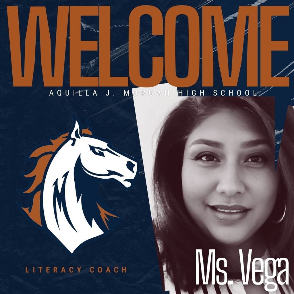 Graphic image welcoming Ms. Vega as the new Literacy Coach at Aquilla J. Morgan High School. The design features bold navy blue and burnt orange colors. On the left is the Morgan Mustangs logo, a stylized white horse with a navy and orange mane. On the right is a black-and-white photo of Ms. Vega smiling, with the text "Ms. Vega" in white font. The word "WELCOME" is written across the top in large burnt orange letters.