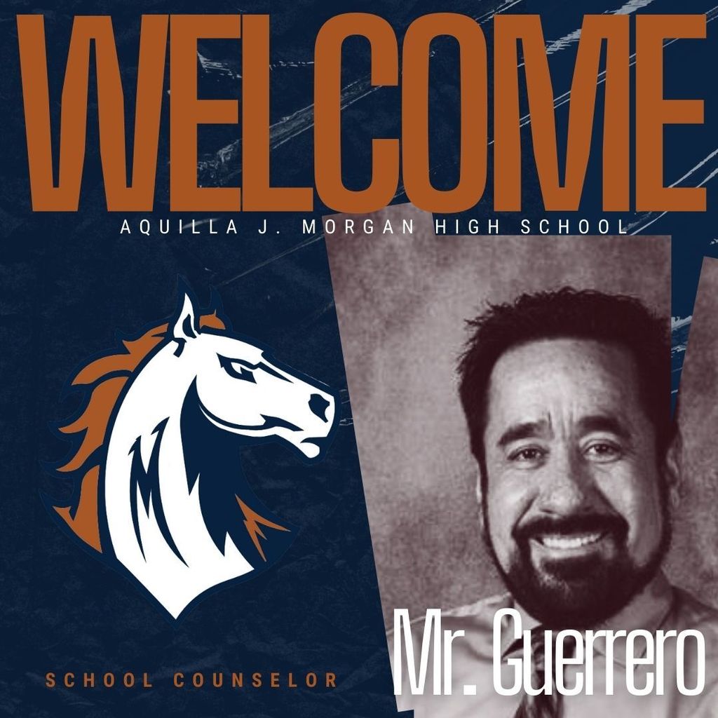 Graphic image welcoming Mr. Guerrero as the new School Counselor at Aquilla J. Morgan High School. The design features bold navy blue and burnt orange colors. On the left is the Morgan Mustangs logo, a stylized white horse with a navy and orange mane. On the right is a black-and-white photo of Mr. Guerrero smiling, with the text "Mr. Guerrero" in white font. The word "WELCOME" is written across the top in large burnt orange letters.