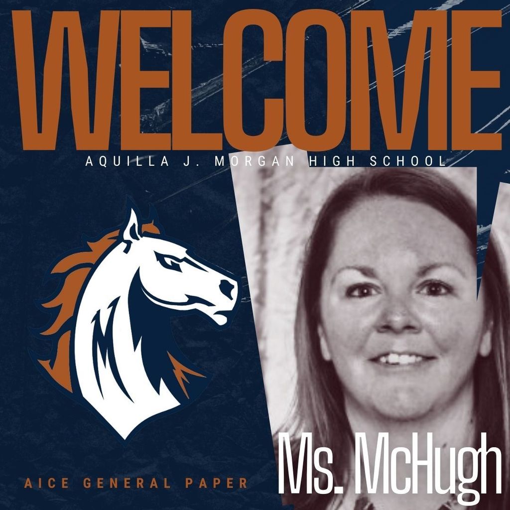 Graphic image welcoming Ms. McHugh as the new English Teacher at Aquilla J. Morgan High School. The design features bold navy blue and burnt orange colors. On the left is the Morgan Mustangs logo, a stylized white horse with a navy and orange mane. On the right is a black-and-white photo of Ms. McHugh smiling, with the text "Ms. McHugh" in white font. The word "WELCOME" is written across the top in large burnt orange letters.