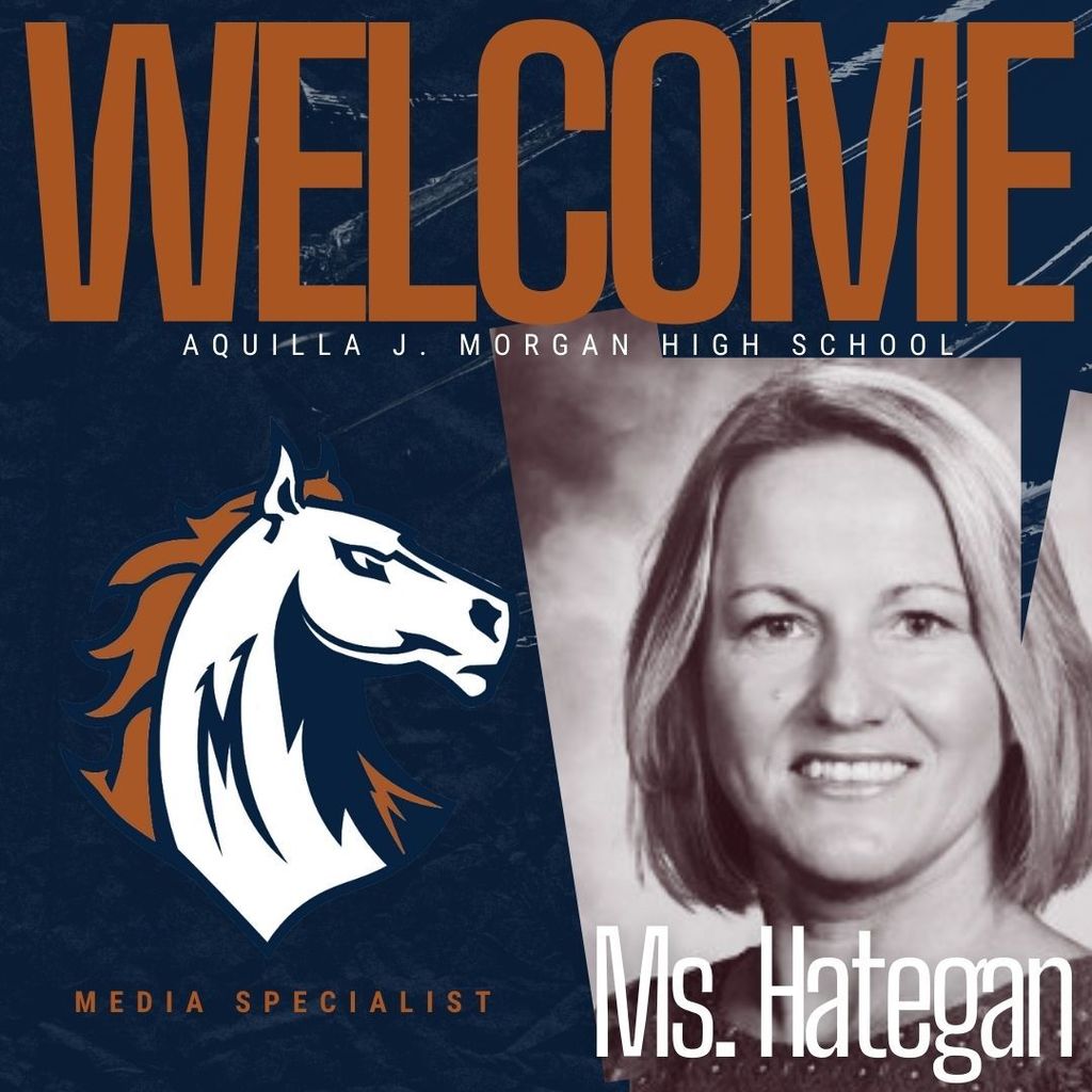 Graphic image welcoming Ms. Hategan as the new media specialist at Aquilla J. Morgan High School. The design features bold navy blue and burnt orange colors. On the left is the Morgan Mustangs logo, a stylized white horse with a navy and orange mane. On the right is a black-and-white photo of Ms. Hategan smiling, with the text "Ms. Hategan" in white font. The word "WELCOME" is written across the top in large burnt orange letters.