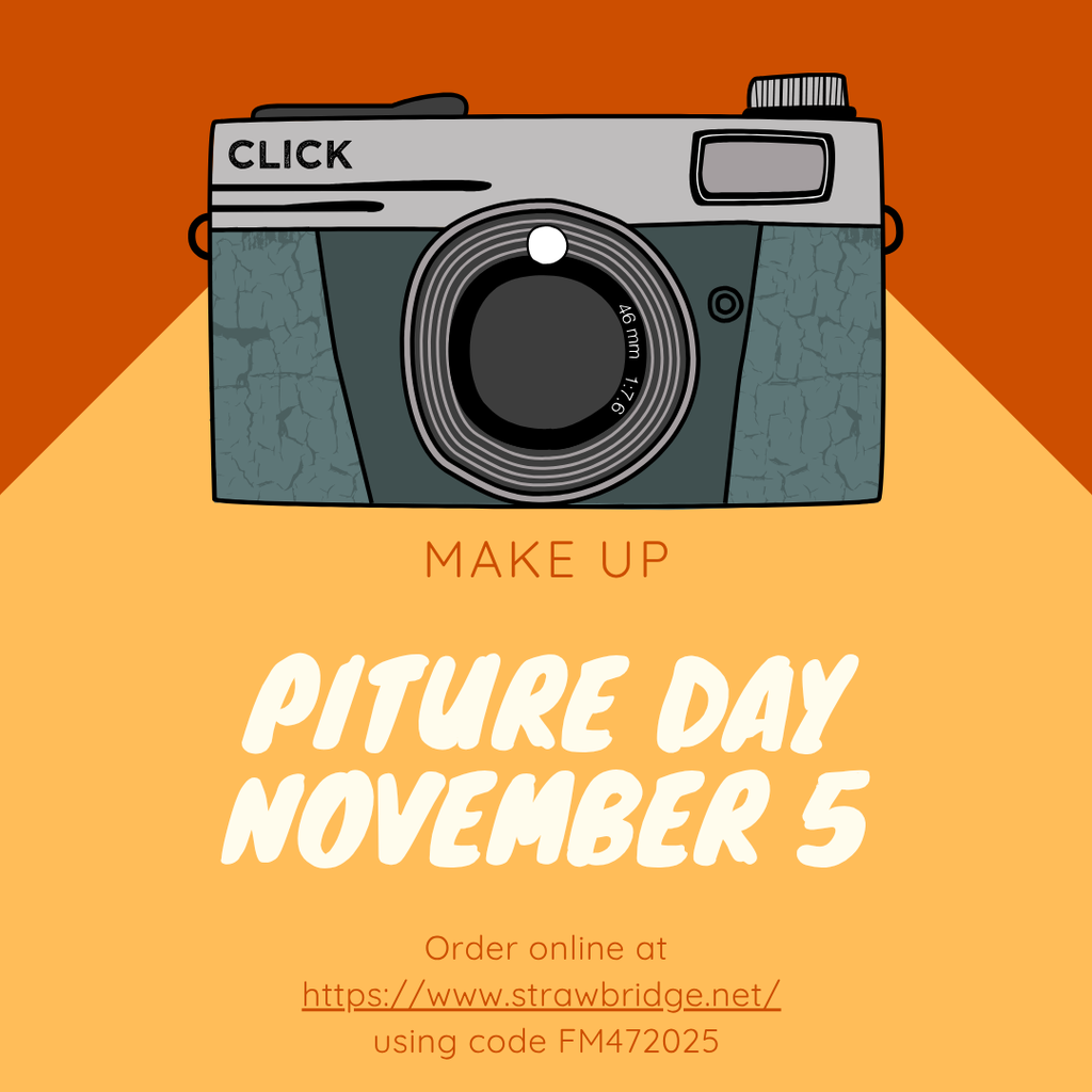 The image is a colorful graphic announcement for Makeup Picture Day, scheduled for November 5. The background is split horizontally: the top half is orange, and the bottom half is light yellow. At the top center, there’s an illustration of a vintage camera with the word “CLICK” written on it. Just below the camera, in smaller text, it says “MAKE UP.” The main message is in large white letters: “PICTURE DAY NOVEMBER 5.” At the bottom of the image, there are instructions for ordering photos online: Visit https://www.strawbridge.net and use the code FM472025.
