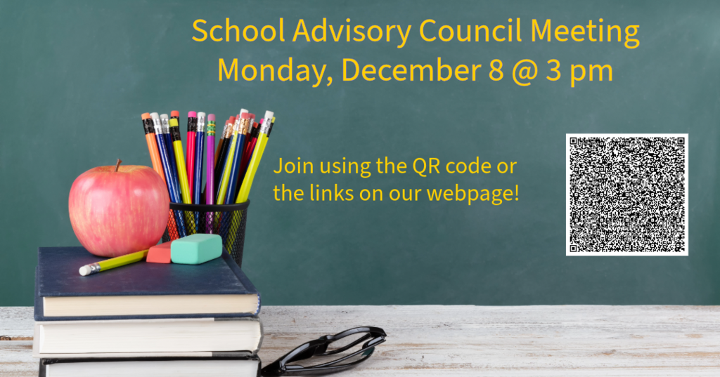 School Advisory Council Meeting Monday, December 8 at 3pm. Use the QR code in the image or the link in this message