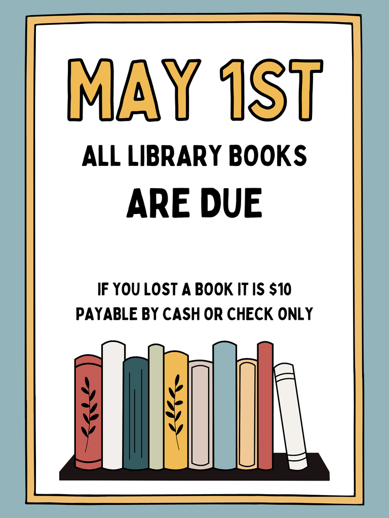 A vertically oriented poster with a light blue border and a cream-colored background. At the top, large yellow text outlined in black reads, “MAY 1ST.” Below it, bold black text says, “ALL LIBRARY BOOKS ARE DUE.” Near the bottom, smaller black text reads, “IF YOU LOST A BOOK IT IS $10 PAYABLE BY CASH OR CHECK ONLY.” At the bottom of the poster is a simple illustration of a row of upright books on a shelf. The book spines are in muted colors—red, teal, yellow, beige, blue, and white—with a few decorative leaf patterns. The overall style is clean, friendly, and school-themed, clearly meant as a reminder notice.