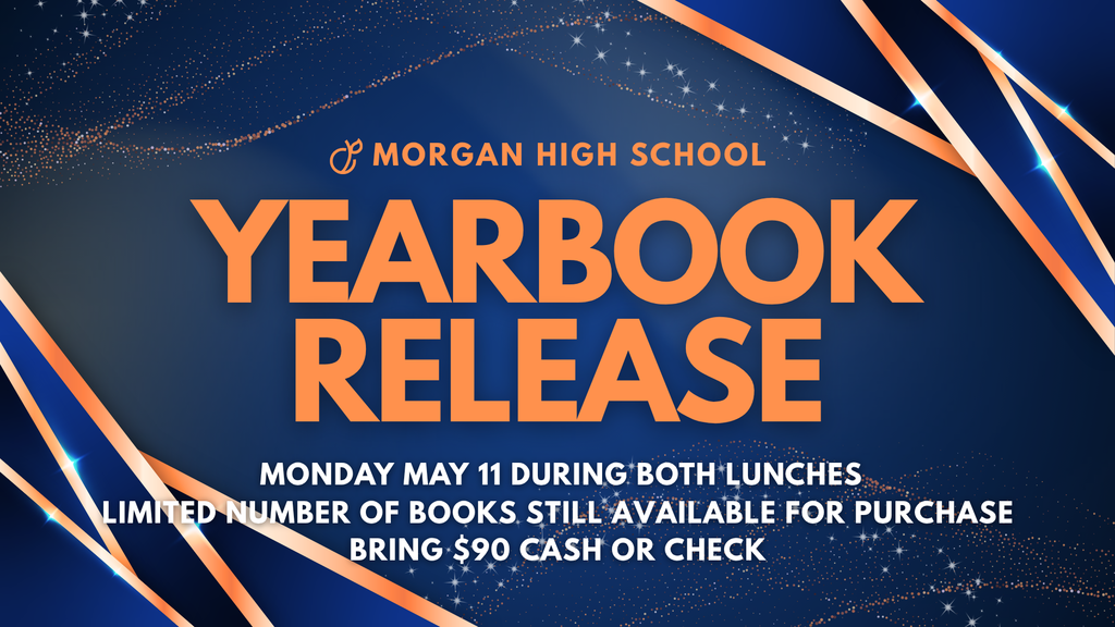 Morgan yearbook release Monday May 11th during both lunches