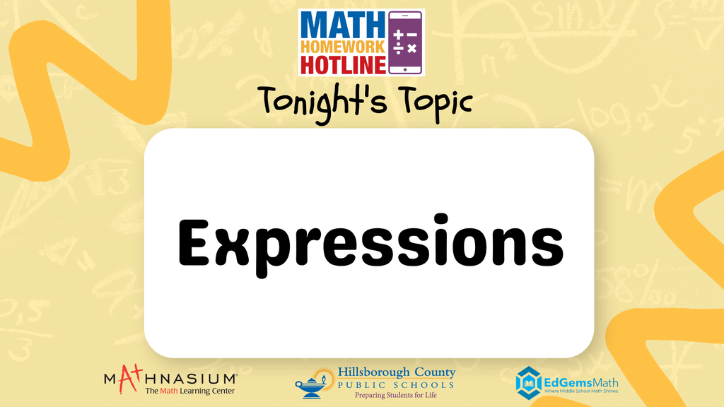 Math Homework Hotline Week 3 Topic: Expressions