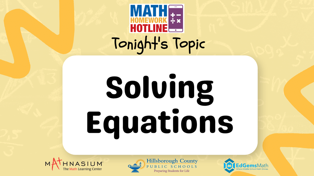 Math Homework Hotline Week 4 Topic: Solving Equations