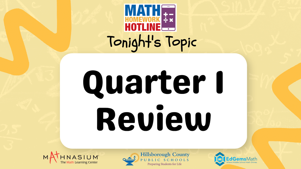 Math Homework Hotline Week 5 Topic: Quarter 1 Review