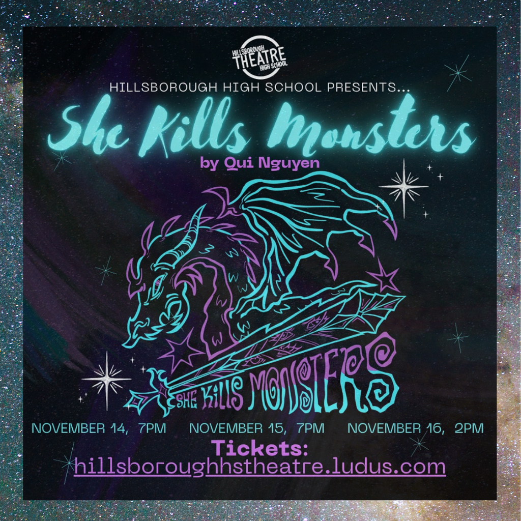 HHS Theater presents "She Kills Monsters" on Friday, November 14th at 7pm, Saturday, November 15th at 7pm, and Sunday, November 16th at 2pm. Purchase tickets online: https://hillsboroughhstheatre.ludus.com/index.php