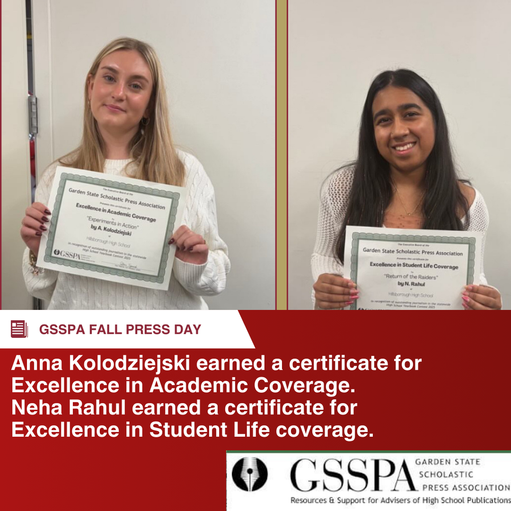 Students from Hillsborough HS attended GSSPA Fall Press Day, and received an award of Platinum for the 2025 edition of Ramrod, the HHS yearbook. Anna Kolodziejski earned a certificate for Excellence in Academic Coverage. Neha Rahul earned a certificate for Excellence in Student Life coverage. Ciara Blair &  Augustine Li earned a certificate for Excellence in Sports Coverage. Neha Rahul & Carolina Giordano earned a certificate for Excellence in Clubs & Organization Coverage. Cynthia Lei earned certificates for In-depth reporting.