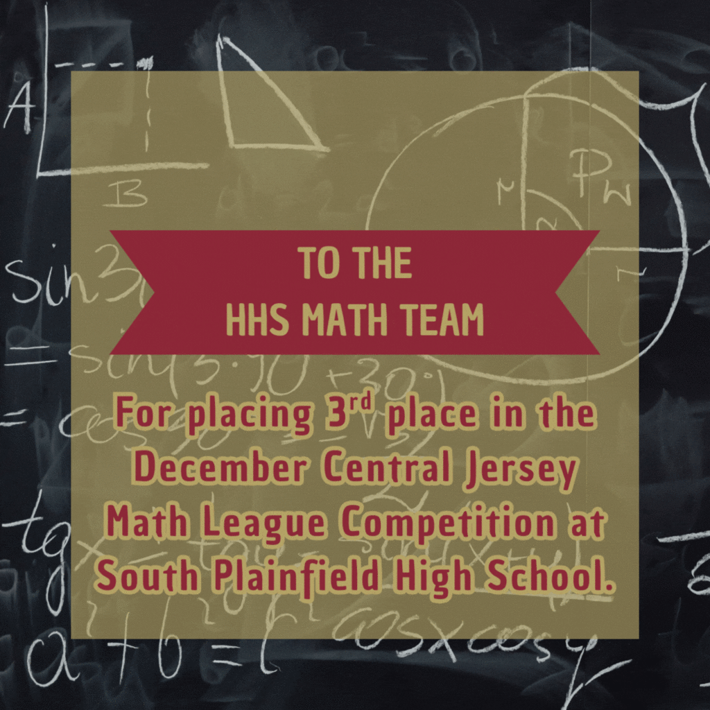 Congratulations to Hillsborough Math Team for placing 3rd in the December Central Jersey Math League Competition at South Plainfield High School. The team was led by top scorers Ishaan Goyal, Dain Lee, and Ruby Zhao.