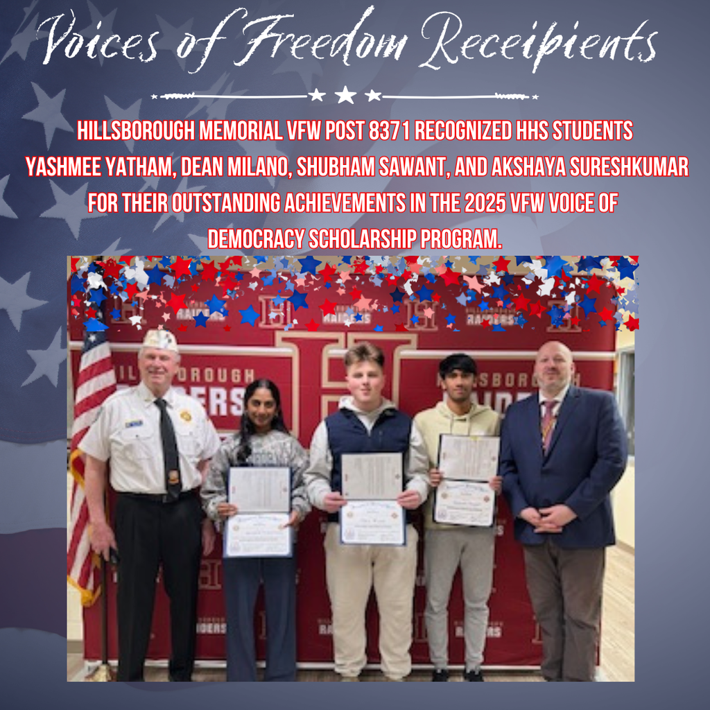 Hillsborough Memorial VFW Post 8371 recognized HHS students  Dean Milano, Shubham Sawant, and Akshaya Sureshkumar and Yashmee Yatham (not pictured) for their outstanding achievements in The 2025 VFW Voice of Democracy Scholarship Program. Go Raiders!