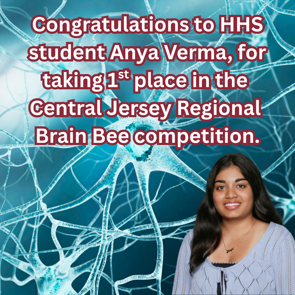 Congratulations to HHS student Anya Verma for taking 1st place in the annual Rutgers-Central NJ Regional Brain Bee competition.  The Rutgers-Central NJ Regional Brain Bee is part of an annual international competition for High School Students testing their knowledge in the field of Neuroscience, sponsored in part by the Society for Neuroscience based in Washington DC, the largest professional Neuroscience society in the world.  The winner of the competition will represent the Rutgers-Central NJ chapter at the 2026 US National Brain Bee to take place  at the University of California Irvine.   We wish Anya the best of luck as she travels to California to compete in the National Brain Bee competition in late April!
