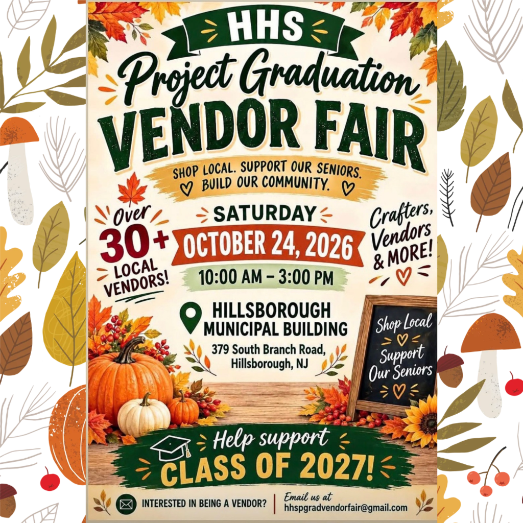 Project Graduation at HHS would like to invite you to the Fall Craft Vendor Fair being held at the Hillsborough Municipal Building on Saturday, October 24th, from 10-3. All proceeds from this event support HHS Project Graduation.