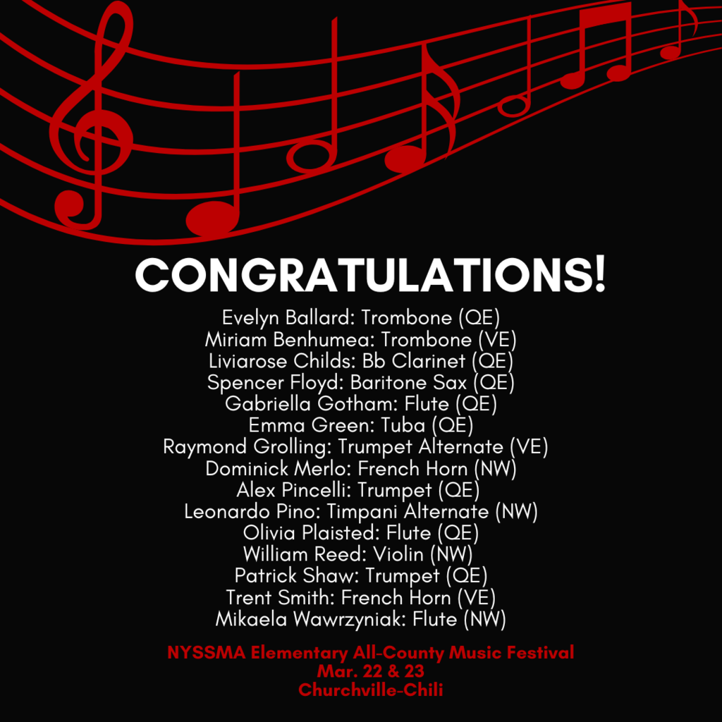 Congratulations Evelyn Ballard: Trombone (QE) Miriam Benhumea: Trombone (VE) Liviarose Childs: Bb Clarinet (QE) Spencer Floyd: Baritone Sax (QE) Gabriella Gotham: Flute (QE) Emma Green: Tuba (QE) Raymond Grolling: Trumpet Alternate (VE) Dominick Merlo: French Horn (NW) Alex Pincelli: Trumpet (QE) Leonardo Pino: Timpani Alternate (NW) Olivia Plaisted: Flute (QE) William Reed: Violin (NW) Patrick Shaw: Trumpet (QE) Trent Smith: French Horn (VE) Mikaela Wawrzyniak: Flute (NW)