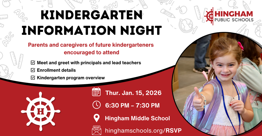 Kindergarten Info Session Jan 15 from 630-730 at Hingham Middle School.