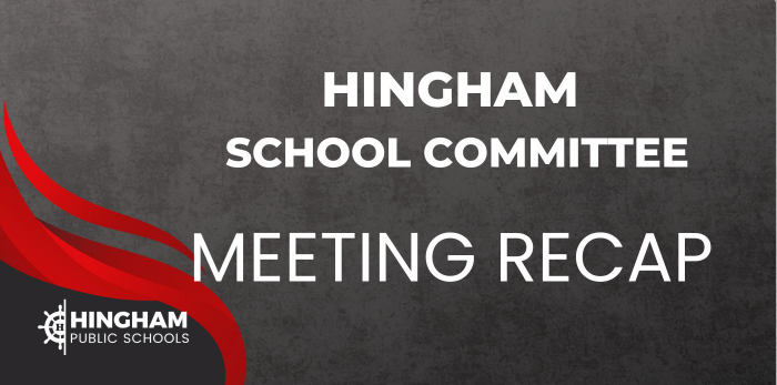 Hingham School Committee Meeting Recap