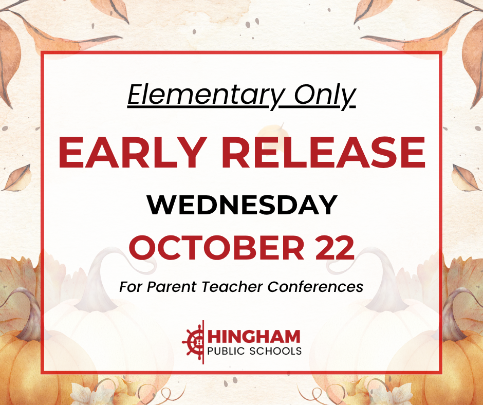 elementary only early release wednesday october 22 for parent teacher conferences.