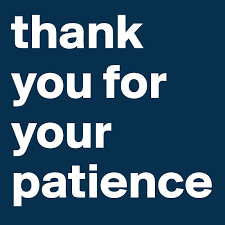 Graphic that reads: "Thank you for your patience."