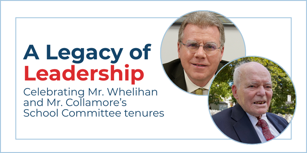 A legacy of leadership: celebrating Mr. Whelihan and Mr. Collamore's School Committee tenures
