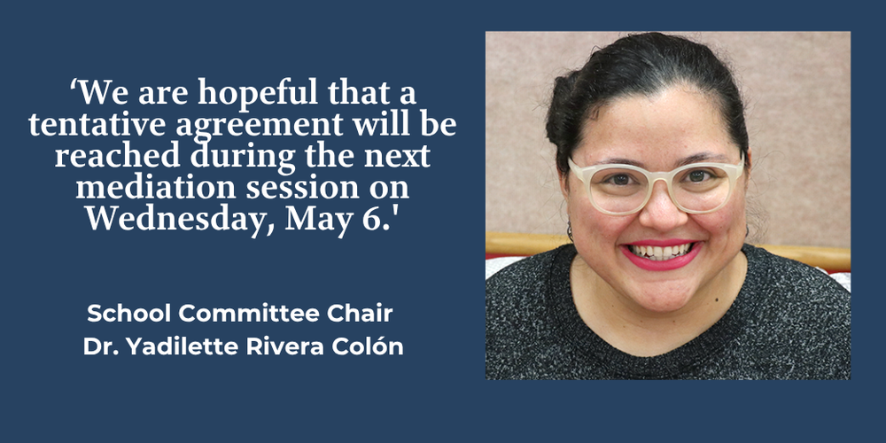 Headshot of School Committee Chair with text: 'We are hopeful that a tentative agreement will be reached during the next mediation session on Wednesday, May 6.'