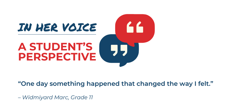 In her voice, a student's perspective. "One day something happened that changed the way I felt"