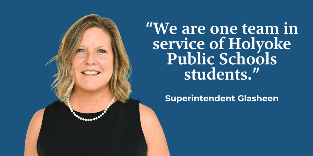 Headshot of Superintendent Glasheen with quote: "We are one team in service of Holyoke Public Schools students."