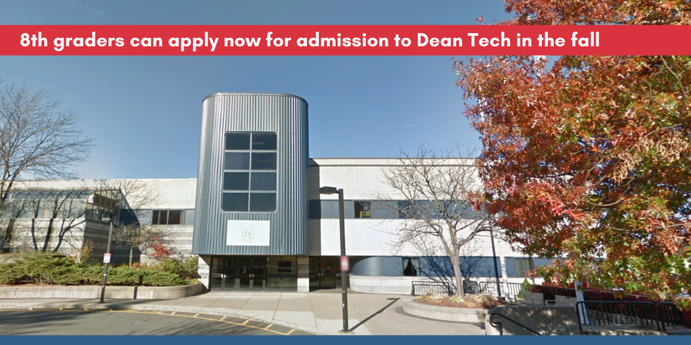 Exterior of Dean Tech with text: 8th graders can apply for for admission to Dean Tech in the fall