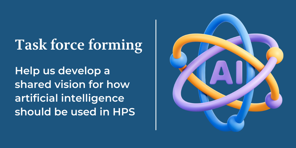 Text: Task force forming - Help us develop a shared vision for how artificial intelligence should be used in HPS