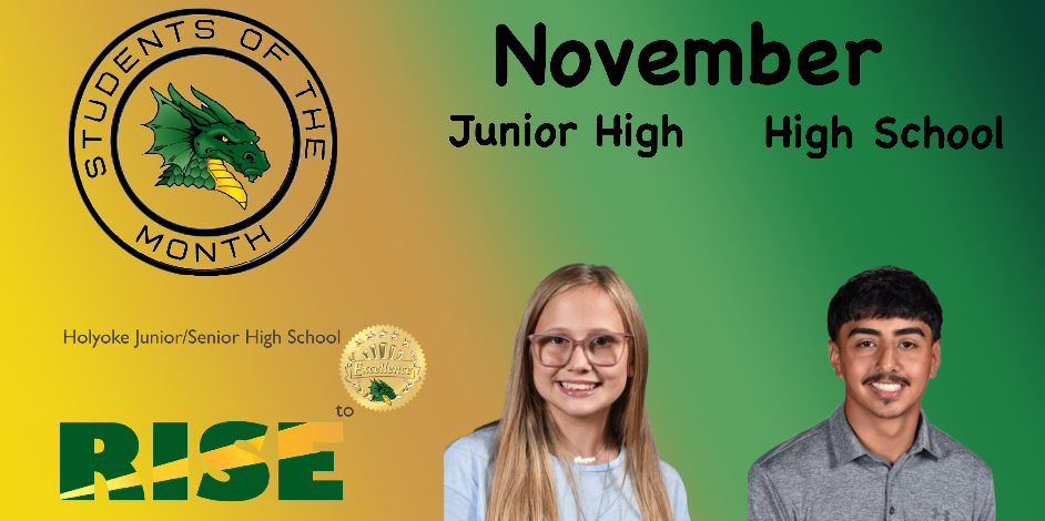 Students of the Month for November at Holyoke Junior/Senior High School with portraits of a female and male student