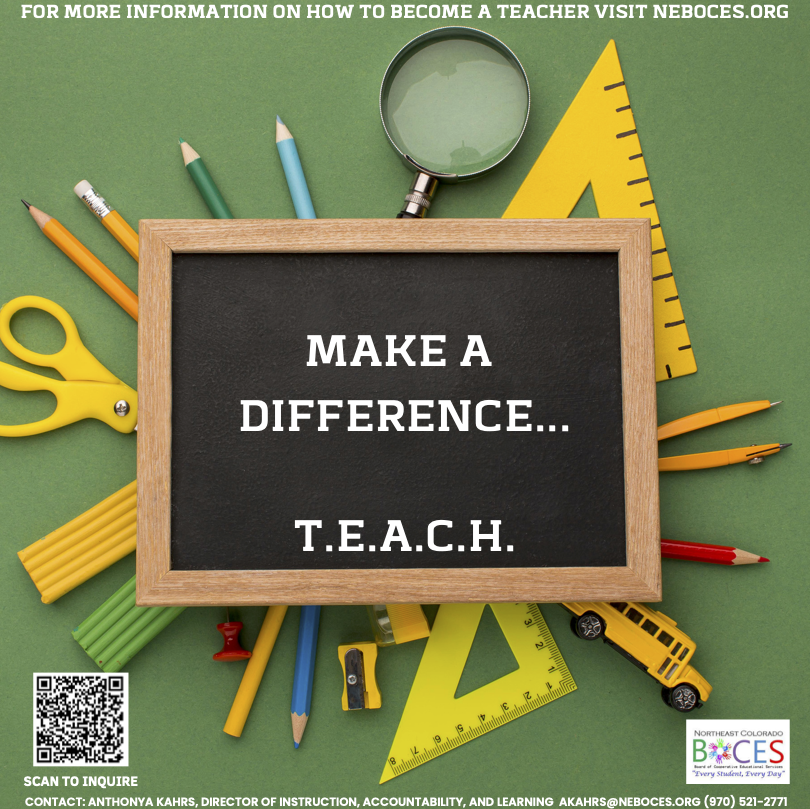 The image features a black chalkboard with a wooden frame on a green background. The chalkboard displays the words "Make a difference... T.E.A.C.H." in white uppercase letters. Surrounding the chalkboard are various colorful school supplies, including yellow scissors, blue and green pencils, an orange pencil, a rubber band, a yellow toy bus, a yellow protractor, a magnifying glass, a red pushpin, and a ruler. At the top of the image, text reads, "For more information on how to become a teacher visit neboces.org." In the bottom left, there is a QR code with the text "Scan to Inquire." At the bottom right, contact information is provided alongside the logo for Northeast Colorado BOCES.