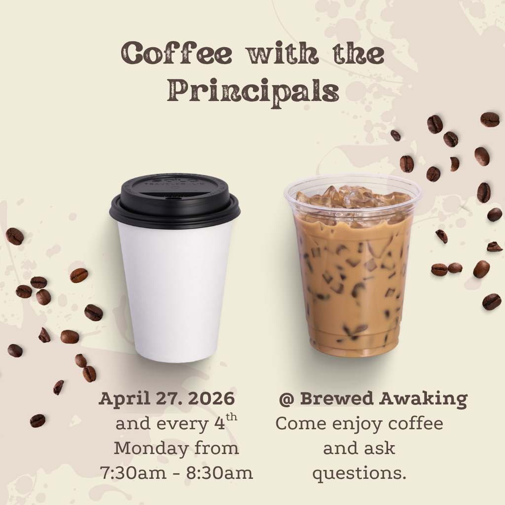 Long Description:  The image is a promotional graphic titled "Coffee with the Principals." It features two coffee cups against a light beige background with scattered coffee bean motifs on both sides. On the left is a white paper coffee cup with a black plastic lid, and on the right is a clear plastic cup filled with iced coffee. Near the left cup, text reads "April 27, 2026 and every 4th Monday from 7:30am - 8:30am." To the right, beside the iced coffee, it says "@ Brewed Awaking Come enjoy coffee and ask questions."