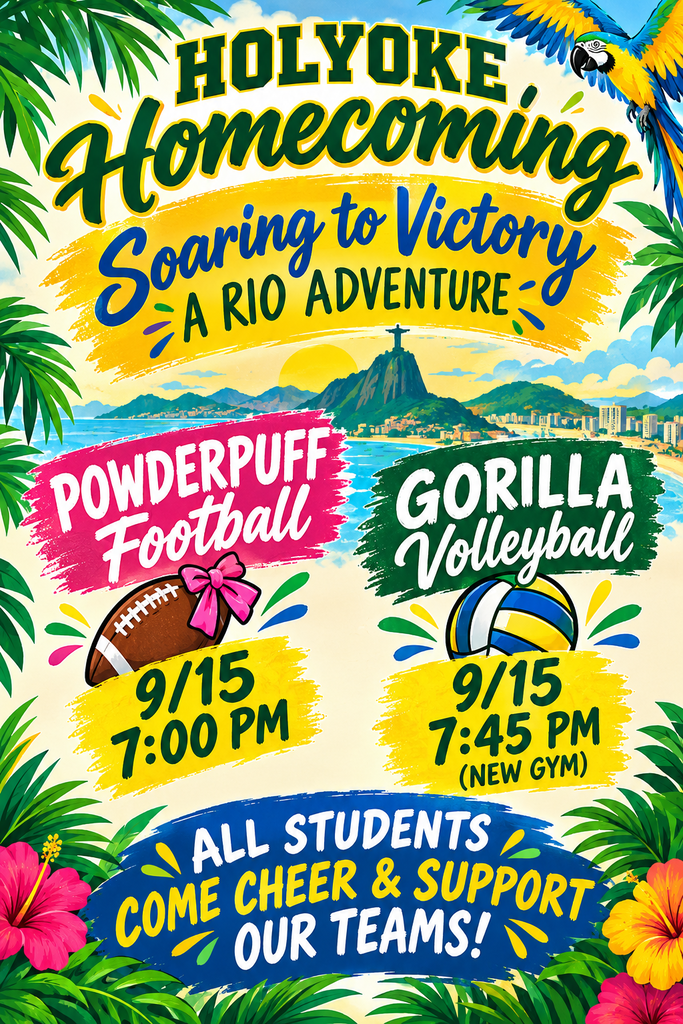 A vibrant Rio-themed graphic poster promoting Holyoke Homecoming: Soaring to Victory, A Rio Adventure. Framed by tropical palm leaves, hibiscus flowers, and a blue-and-yellow macaw in the top right, the background shows a beach coastline with Christ the Redeemer atop a mountain.  In the center, two main event panels are highlighted:  Powderpuff Football: Set against a pink brushstroke banner with a football adorned with a pink bow below it, scheduled for 9/15 at 7:00 PM on a yellow brushstroke backdrop.  Gorilla Volleyball: Set against a green brushstroke banner with a blue and yellow volleyball below it, scheduled for 9/15 at 7:45 PM (New Gym) on a yellow brushstroke backdrop.  At the bottom, a blue banner reads, "ALL STUDENTS COME CHEER & SUPPORT OUR TEAMS!"