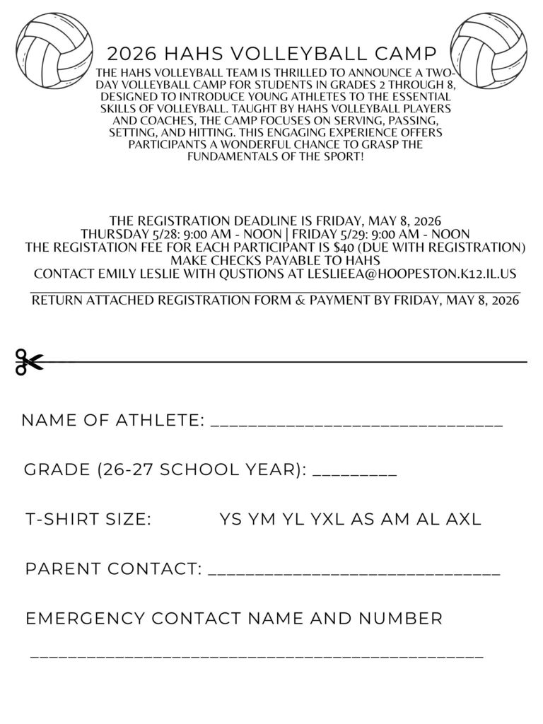 🏐 Volleyball Camp Opportunity! 🏐  We’re excited to share that the HAHS Volleyball Program is hosting a 2-day volleyball camp for students entering grades 2–8!  📅 Dates: May 28 & May 29 ⏰ Time: 9:00 AM – 12:00 PM 📍 Location: Middle School Gym  This camp will focus on foundational volleyball skills like serving, passing, setting, and hitting  💲 Cost: $40 (includes a shirt & water bottle) 🗓 Registration Deadline: May 8  📄 Flyers are available in the Middle School office for pickup.  This is a great opportunity for students to learn, improve skills, and have fun!