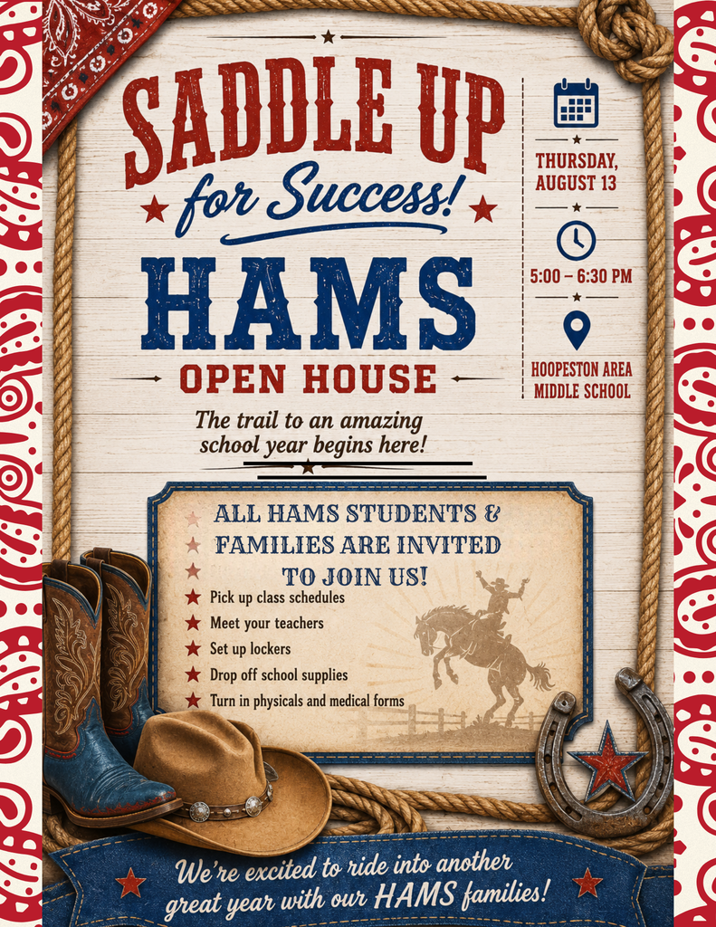 HAMS Back to School Open House Event is scheduled for Thursday, August 13 from 5:00-6:30 PM at Hoopeston Area Middle School. Students and Families are invited to join the HAMS Staff to pick up class schedules, meet teachers, set up locker, drop off school supplies, and turn in any other medical or school-related forms.
