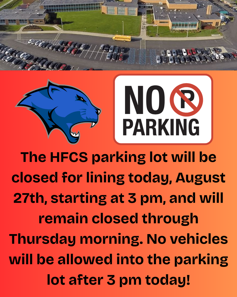 The HFCS parking lot will be closed for lining today, August 27th, starting at 3 pm, and will remain closed through Thursday morning. No vehicles will be allowed into the parking lot after 3 pm today!