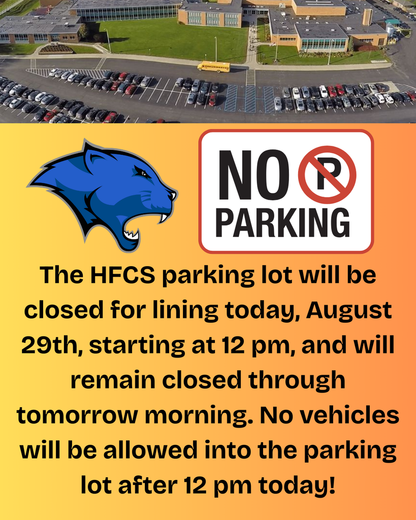 The HFCS parking lot will be closed for lining today, August 29th, starting at 12 pm, and will remain closed through tomorrow morning. No vehicles will be allowed into the parking lot after 12 pm today!