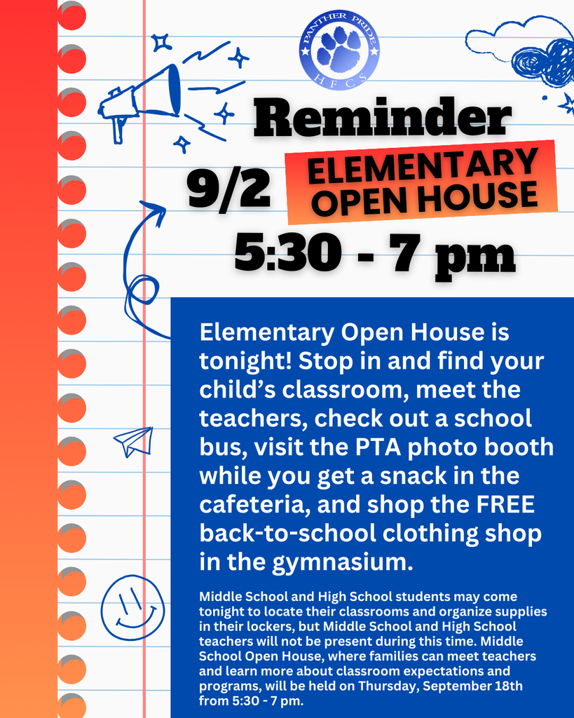 Elementary Open House is tonight! Stop in and find your child’s classroom, meet the teachers, check out a school bus, visit the PTA photo booth while you get a snack in the cafeteria, and shop the FREE back-to-school clothing shop in the gymnasium. Middle School and High School students may come tonight to locate their classrooms and organize supplies in their lockers, but Middle School and High School teachers will not be present during this time. Middle School Open House, where families can meet teachers and learn more about classroom expectations and programs, will be held on Thursday, September 18th from 5:30 - 7 pm.