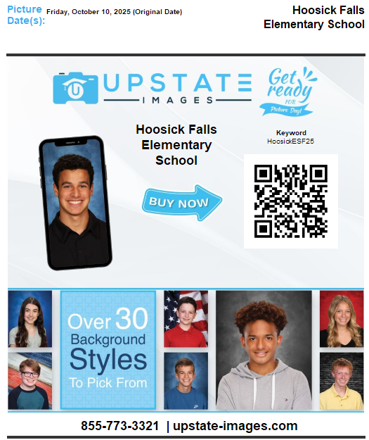 Please use these links and codes to order school pictures online: Middle school picture day is scheduled for: 10/2/2025 Visit https://vando.imagequix.com/S9SRC9J and enter the school's Online Code HoosickMSF25 to order online. Elementary school picture day is scheduled for: 10/10/2025 Visit https://vando.imagequix.com/S9SRC9J and enter the school's Online Code HoosickESF25 to order online. High school picture day is scheduled for: 10/14/2025 Visit https://vando.imagequix.com/S9SRC9J and enter the school's Online Code HoosickHSF25 to order online. (The preorder site closes 48 hours after the last picture day.) Post picture day ordering is available once the proof sheet is emailed to your school's preferred email or sent to the school. These orders include an additional shipping fee and are mailed directly to your home address.