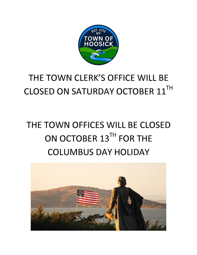 THE TOWN CLERK’S OFFICE WILL BE CLOSED ON SATURDAY OCTOBER 11TH . THE TOWN OFFICES WILL BE CLOSED ON OCTOBER 13TH FOR THE COLUMBUS DAY HOLIDAY .