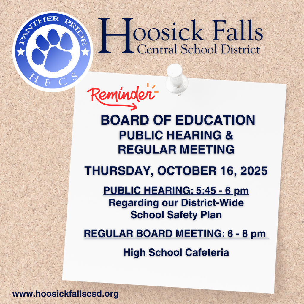 Board of Education PUBLIC HEARING & Regular Meeting Thursday, October 16, 2025 PUBLIC HEARING: 5:45 - 6 pm Regarding our District-Wide School Safety Plan REGULAR BOARD MEETING: 6 - 8 pm High School Cafeteria