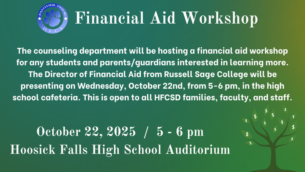 Reminder that the counseling department will be hosting a Financial Aid Workshop tomorrow, for any students and parents/guardians interested in learning more. The Director of Financial Aid from Russell Sage College will be presenting on Wednesday, October 22nd, from 5-6 pm, in the high school auditorium. This is open to all HFCSD families, faculty, and staff.