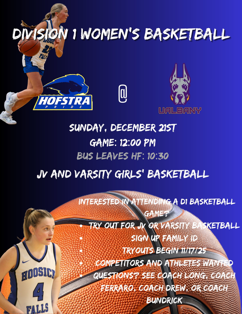 🏀Interested in attending a Division 1 basketball game? All girls on the JV and Varsity teams will be attending a UAlbany women’s basketball home game on December 21.  🏀Still interested? Sign up to try out for the JV or Varsity Girls’ Basketball team on Family ID. Tryouts begin 11/17/25, open to all 9th-12th-grade girls. Any questions? Please reach out to one of the coaches listed on the flyer! 