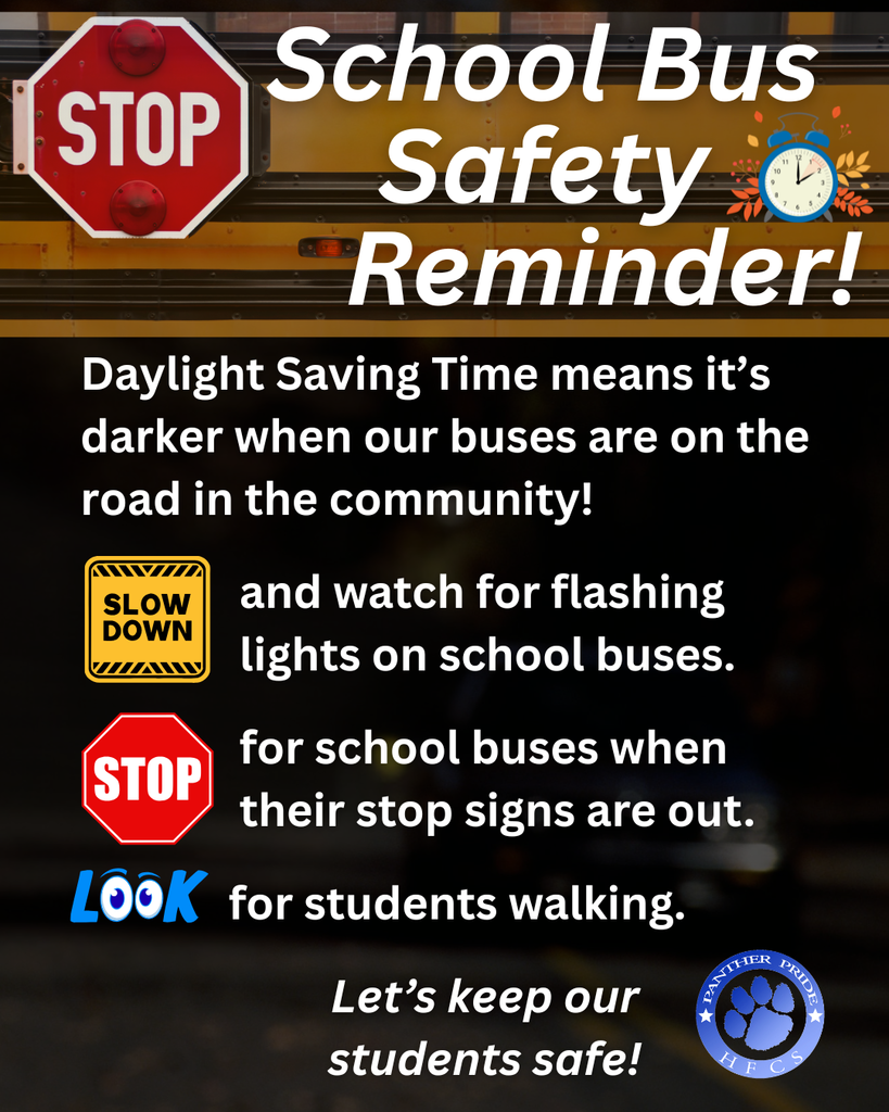 School Bus Safety Reminder: Daylight Saving Time means it’s darker when our buses are on the road in the community! Slow down and watch for flashing lights on school buses. Stop for school buses when their stop signs are out. Look for students walking. Let’s keep our students safe!
