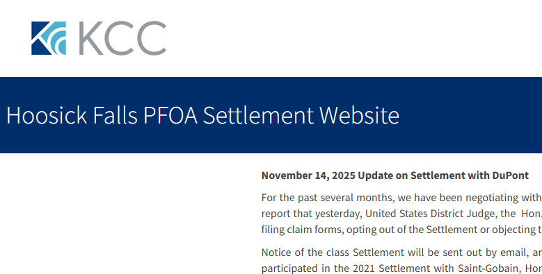 Please visit https://hoosickfallspfoasettlement.com/ for current updates regarding the Hoosick Falls PFOA Settlement with DuPont.
